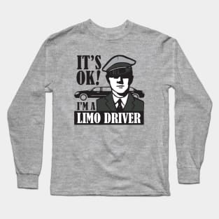 It's Okay I'm a Limo Driver Long Sleeve T-Shirt